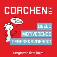 Coachen 3.0 – Deel 1: Motiverende gespreksvoering